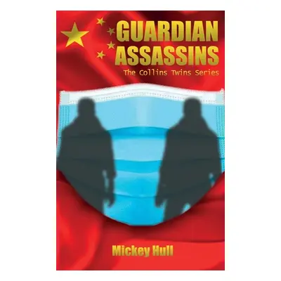 "GUARDIAN ASSASSINS, The Collins Twins Series" - "" ("Hull Mickey")