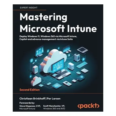 "Mastering Microsoft Intune - Second Edition: Deploy Windows 11, Windows 365 via Microsoft Intun