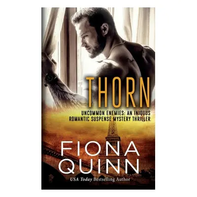 "Thorn: An Iniquus Romantic Suspense Mystery Thriller" - "" ("Quinn Fiona")