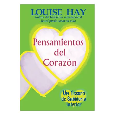 "Pensamientos del Corazn: Un Tesoro de Sabiduria Interior" - "" ("Hay Louise L.")