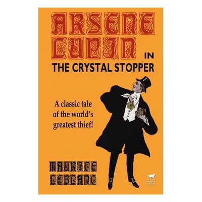 "Arsene Lupin in The Crystal Stopper" - "" ("LeBlanc Maurice")