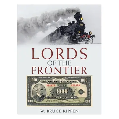 "Lords of the Frontier" - "" ("Kippen W. Bruce")