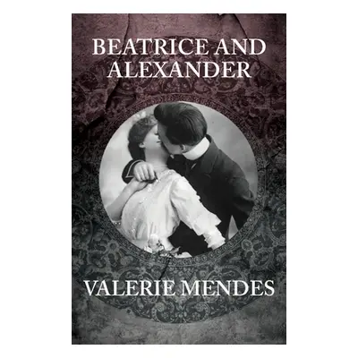 "Beatrice and Alexander" - "" ("Mendes Valerie")