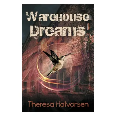 "Warehouse Dreams" - "" ("Halvorsen Theresa")