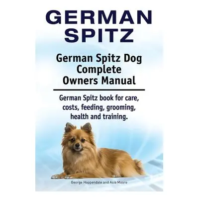 "German Spitz. German Spitz Dog Complete Owners Manual. German Spitz book for care, costs, feedi