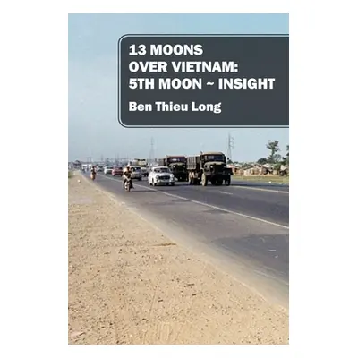 "13 Moons Over Vietnam: 5th Moon Insight" - "" ("Long Ben Thieu")