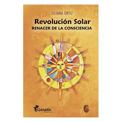 "Revolucin Solar: renacer de la consciencia" - "" ("Ortiz Liliana")