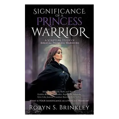 "Significance of a Princess Warrior" - "" ("Brinkley Robyn S.")