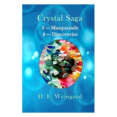 "Crystal Saga, Masquerade and Discoveries" - "" ("Weingand D. E.")