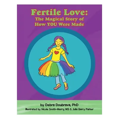 "Fertile Love: the Magical Story of How You Were Made" - "" ("Doubrava Debra")