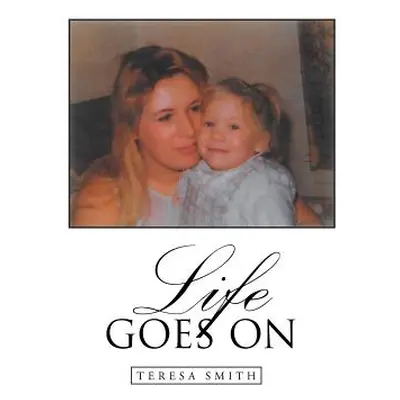 "Life Goes On" - "" ("Smith Teresa")