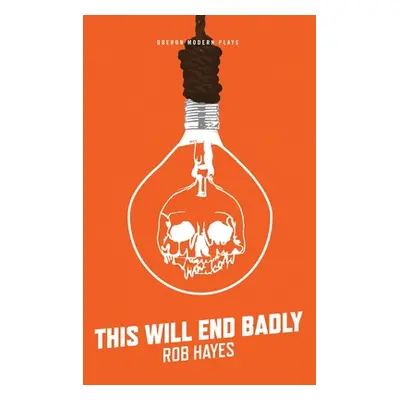 "This Will End Badly" - "" ("Hayes Rob")