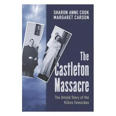 "The Castleton Massacre: Survivors' Stories of the Killins Femicide" - "" ("Cook Sharon Anne")