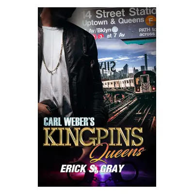 "Carl Weber's Kingpins: Queens" - "" ("Gray Erick S.")