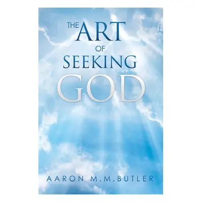 "The Art of Seeking God" - "" ("Butler Aaron M. M.")