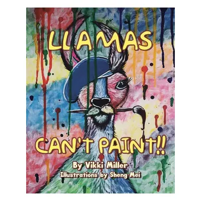 "Llamas Can't Paint!!" - "" ("Miller Vikki")