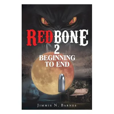 "Redbone 2: Beginning to End" - "" ("Barnes Jimmie N.")