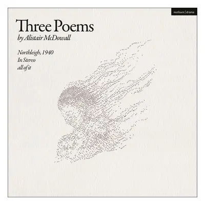 "Three Poems: Northleigh, 1940; In Stereo; All of It" - "" ("McDowall Alistair")