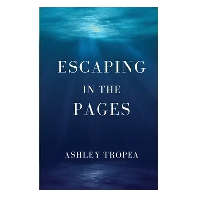 "Escaping in the Pages" - "" ("Tropea Ashley")