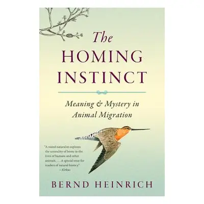 "The Homing Instinct: Meaning and Mystery in Animal Migration" - "" ("Heinrich Bernd")