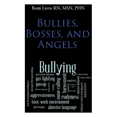 "Bullies, Bosses, and Angels" - "" ("Msn Phn Barb Leon")