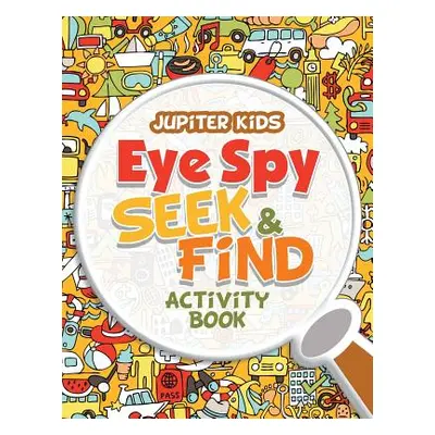 "Eye Spy Seek & Find Activity Book" - "" ("Jupiter Kids")