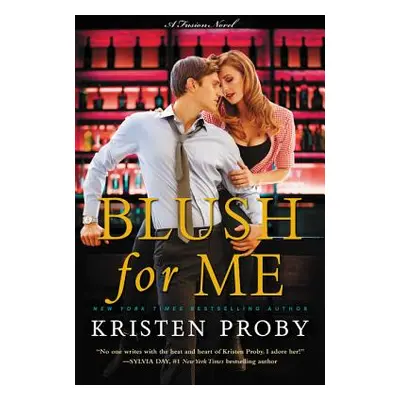 "Blush for Me: A Fusion Novel" - "" ("Proby Kristen")