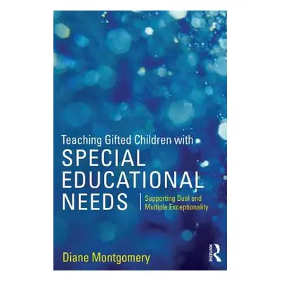 "Teaching Gifted Children with Special Educational Needs: Supporting dual and multiple exception