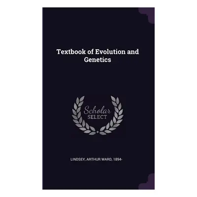 "Textbook of Evolution and Genetics" - "" ("Lindsey Arthur Ward")