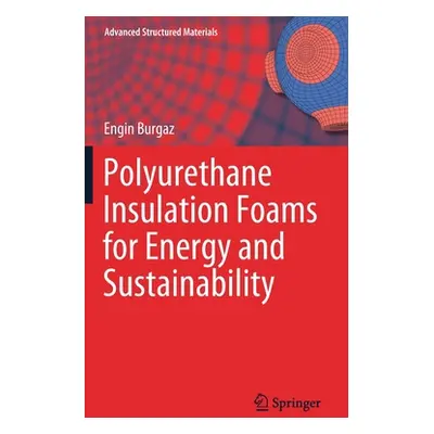 "Polyurethane Insulation Foams for Energy and Sustainability" - "" ("Burgaz Engin")