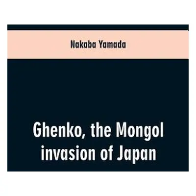 "Ghenko, the Mongol invasion of Japan" - "" ("Yamada Nakaba")