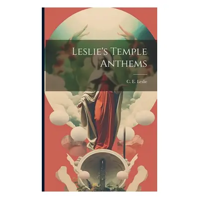 "Leslie's Temple Anthems" - "" ("Leslie C. E.")