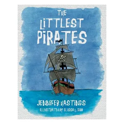 "The Littlest Pirates" - "" ("Hastings Jennifer")