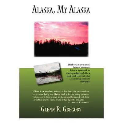 "Alaska, My Alaska" - "" ("Gregory Glenn R.")