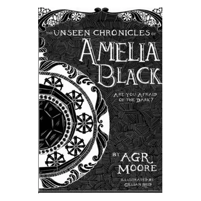 "The Unseen Chronicles of Amelia Black" - "" ("Moore A. G. R.")