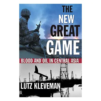 "The New Great Game: Blood and Oil in Central Asia" - "" ("Kleveman Lutz")