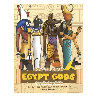 "How to Draw Egypt Gods Step-by-Step Guide: Best Egypt God Drawing Book for You and Your Kids" -