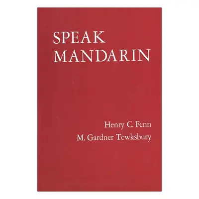 "Speak Mandarin, Textbook" - "" ("Fenn Henry C.")