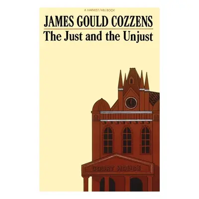 "The Just and the Unjust" - "" ("Cozzens James Gould")