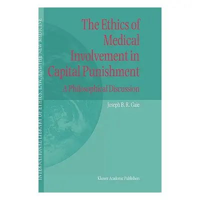 "The Ethics of Medical Involvement in Capital Punishment: A Philosophical Discussion" - "" ("Gai