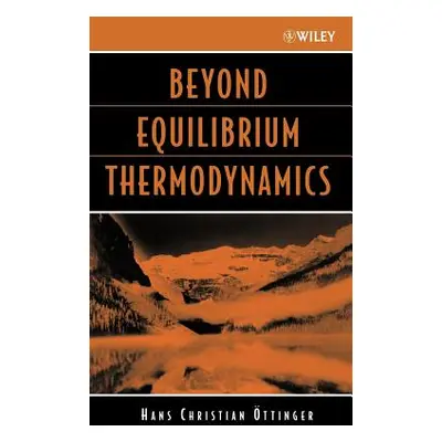 "Beyond Equilibrium Thermodynamics" - "" ("ttinger Hans Christian")