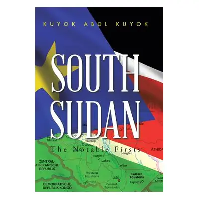 "South Sudan: The Notable Firsts" - "" ("Kuyok Kuyok Abol")