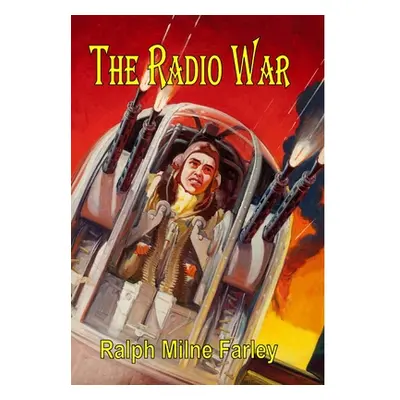 "The Radio War" - "" ("Farley Ralph Milne")