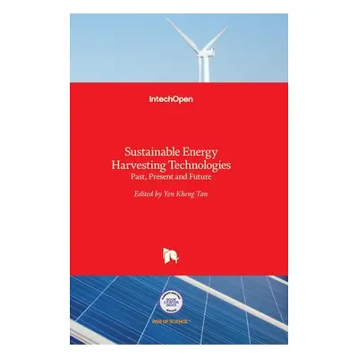 "Sustainable Energy Harvesting Technologies: Past, Present and Future" - "" ("Tan Yen Kheng")