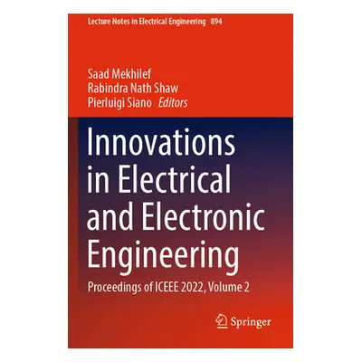 "Innovations in Electrical and Electronic Engineering: Proceedings of Iceee 2022, Volume 2" - ""