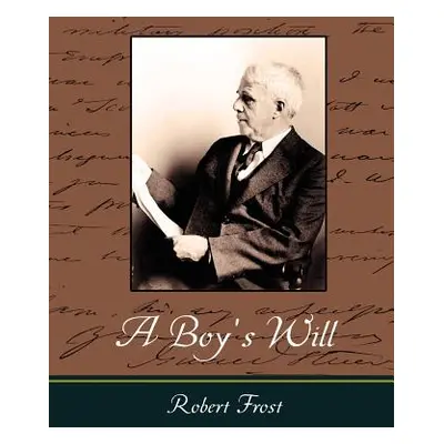 "A Boy's Will" - "" ("Robert Frost Frost")