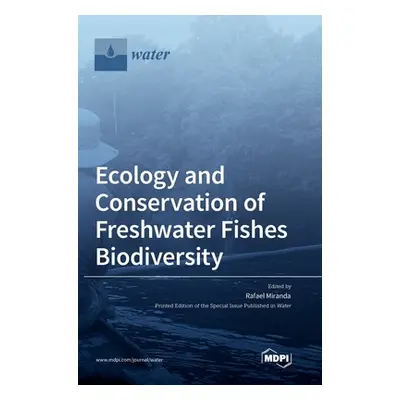 "Ecology and Conservation of Freshwater Fishes Biodiversity" - "" ("Miranda Rafael")