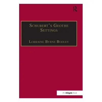 "Schubert's Goethe Settings" - "" ("Bodley Lorraine Byrne")