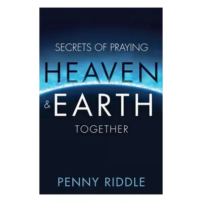 "Secrets of Praying Heaven and Earth Together" - "" ("Riddle Penny")