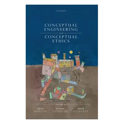 "Conceptual Engineering and Conceptual Ethics" - "" ("Burgess Alexis")